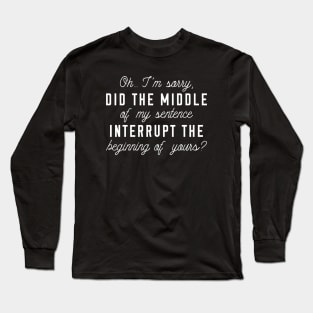 Middle Of My Sentence Long Sleeve T-Shirt